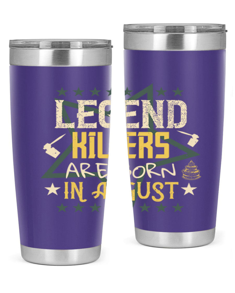 legend killers are born in august Style 64#- birthday- tumbler