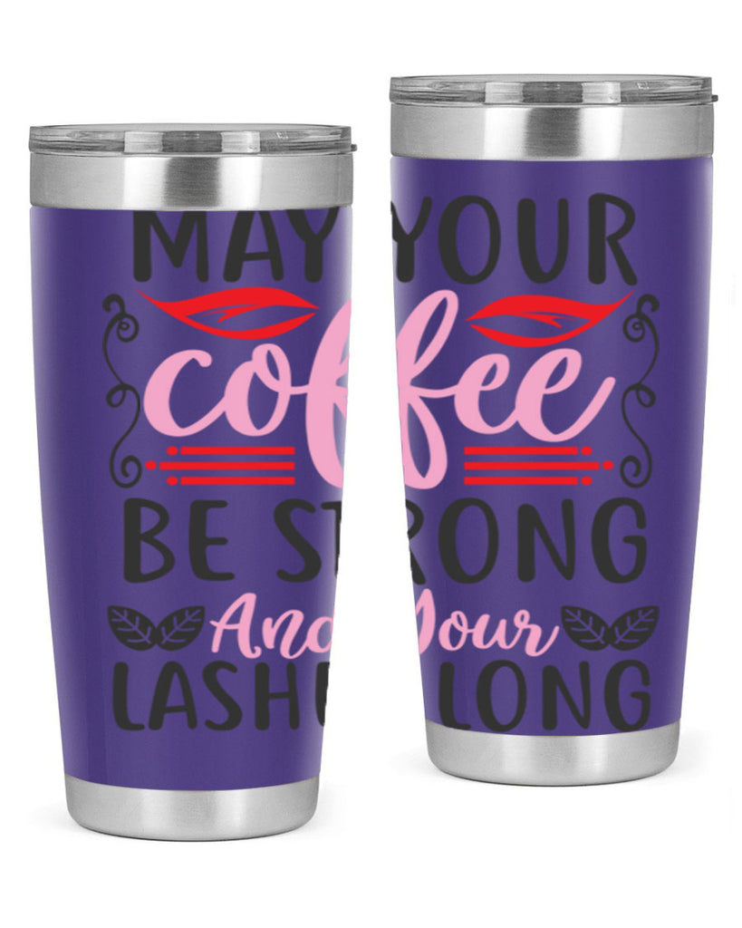 may your coffee be strong and your lashes long Style 151#- make up- Tumbler