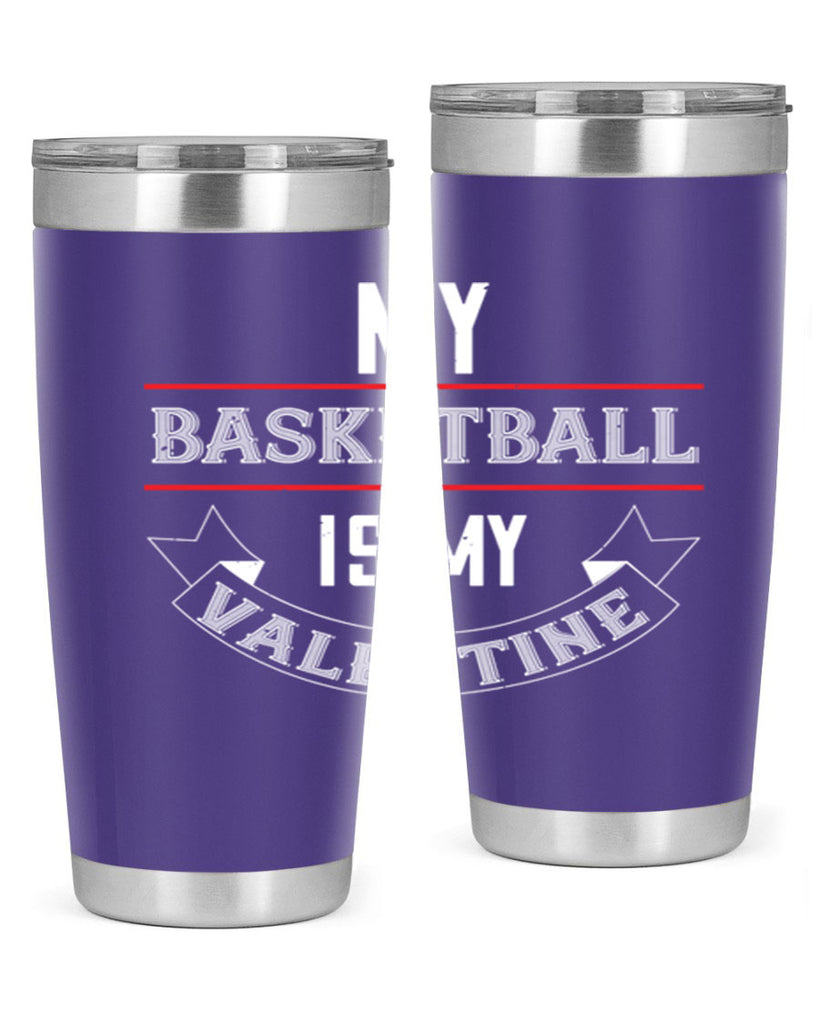 my basketball is my valentine 39#- valentines day- Tumbler