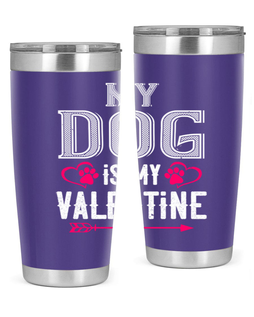 my dog is my valentine 38#- valentines day- Tumbler