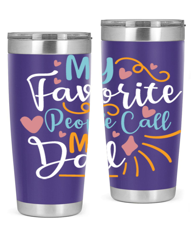 my favorite people call me dad 79#- fathers day- Tumbler