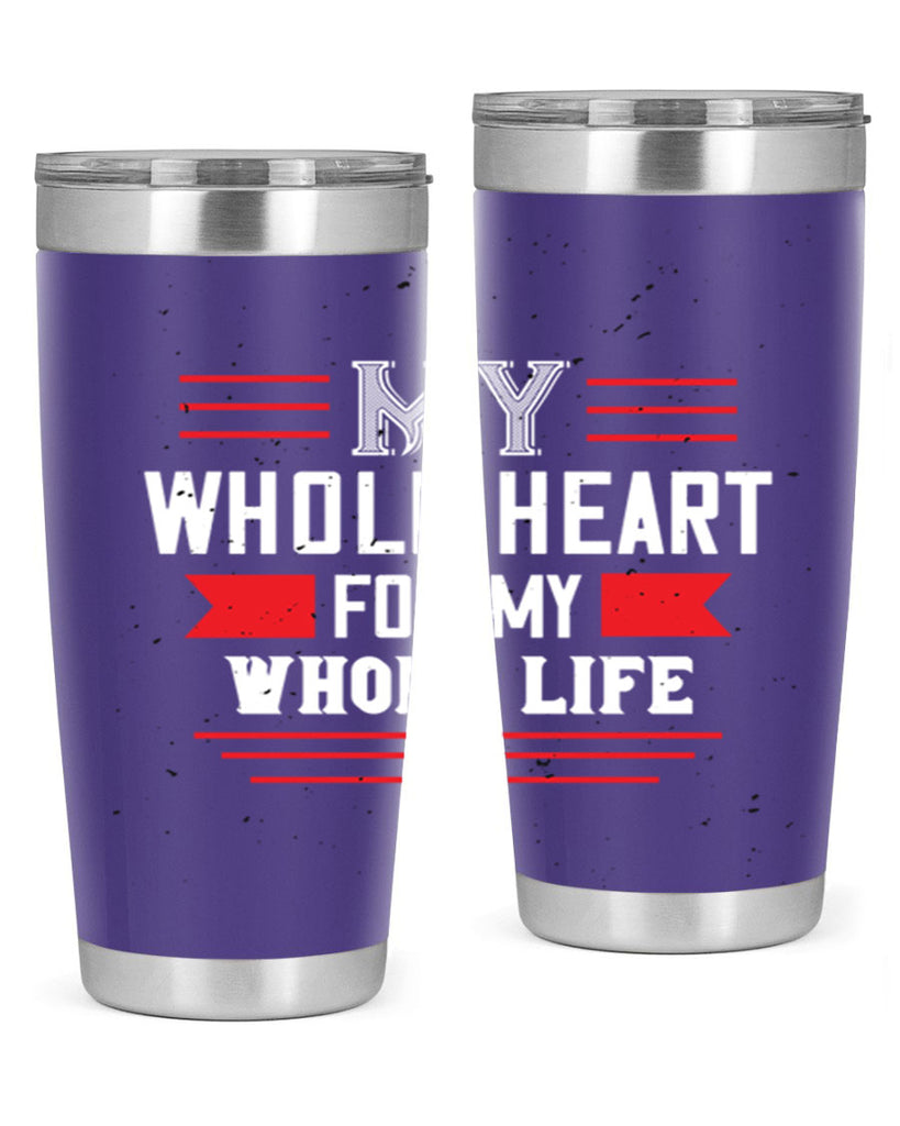 my whole heart for my whole life 33#- valentines day- Tumbler