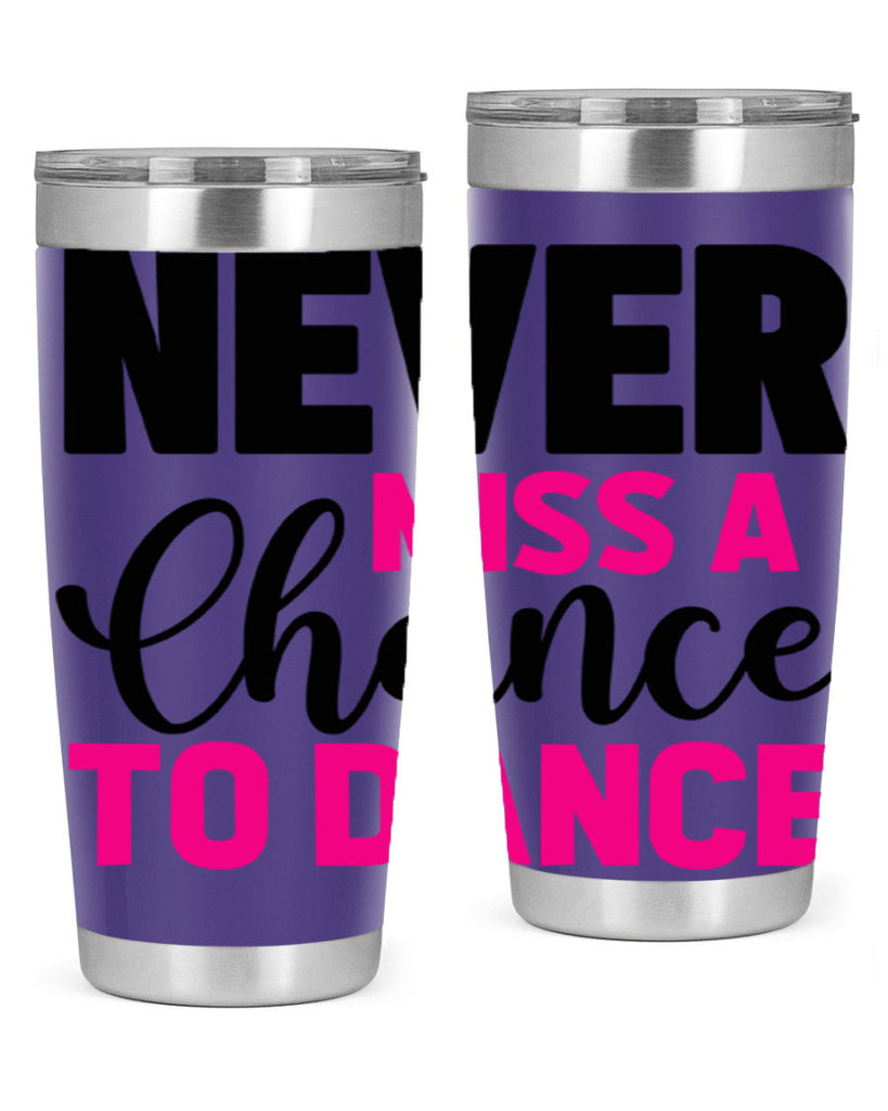never miss a chance to dance 63#- ballet- Tumbler