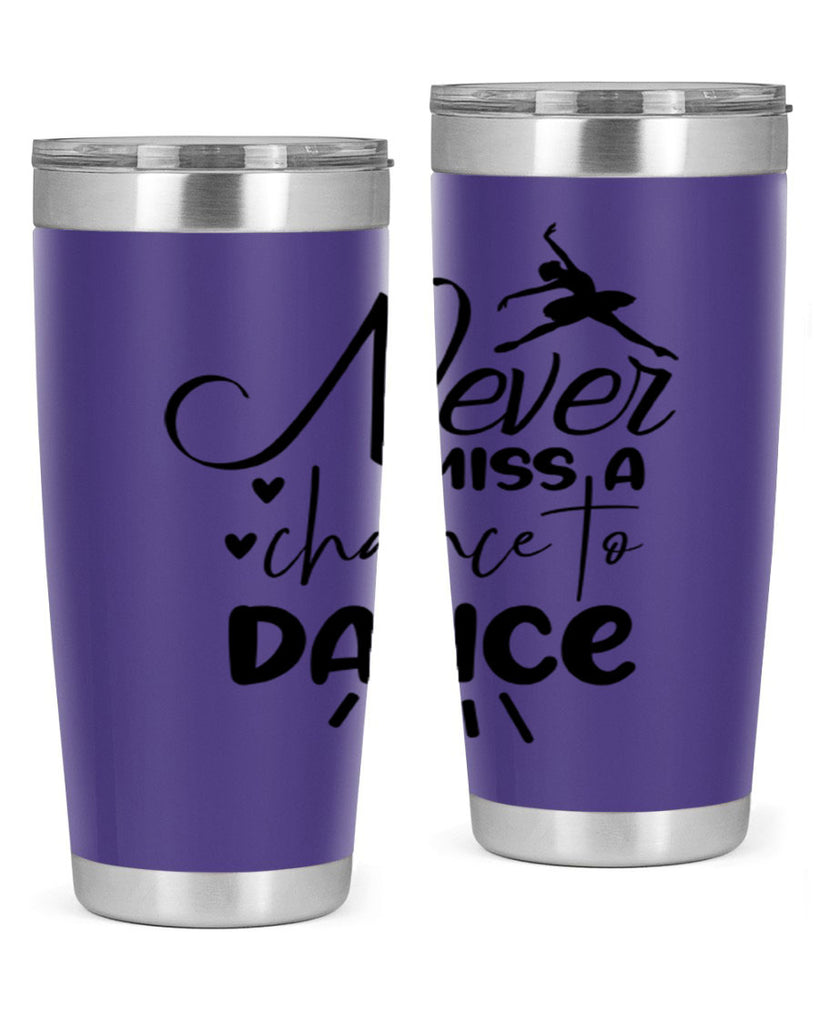 never miss a chance to dance 64#- ballet- Tumbler