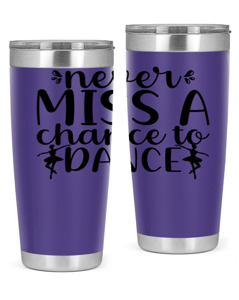 never miss a chance to dance66#- ballet- Tumbler