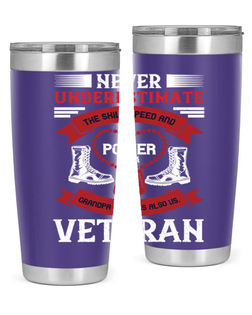 never underestimate the skill speed and power of a grandpa a which is also us veteran 44#- Veterns Day- Tumbler