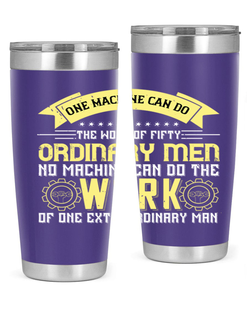 one machine can do the work of fifty ordinary men no machine 21#- labor day- Tumbler