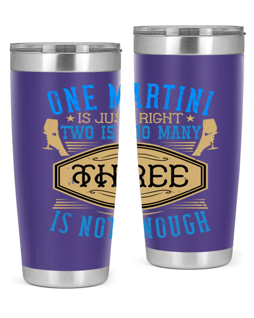 one martini is just right two is too many three is not enough 30#- drinking- Tumbler