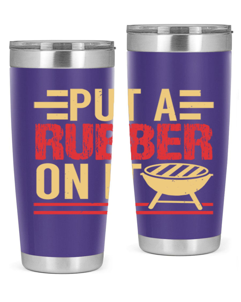 put a rubber on it 18#- bbq- Tumbler
