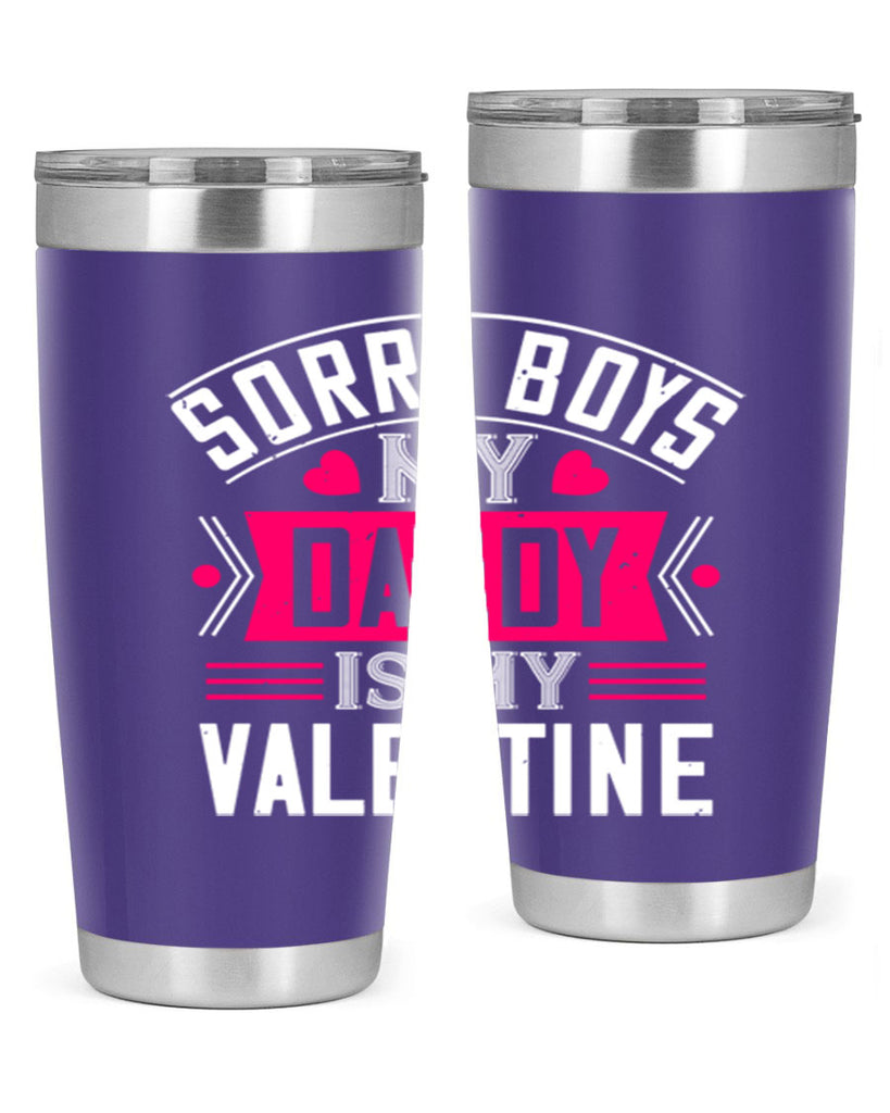 sorry boys my daddy is my valentine 10#- valentines day- Tumbler