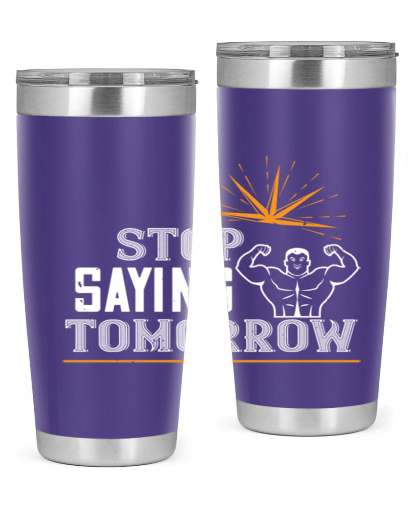 stop saying tomorrow 3#- gym- Tumbler