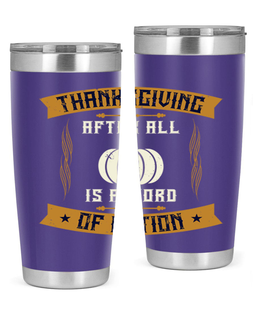 thanksgiving after all is a word of action 8#- thanksgiving- Tumbler