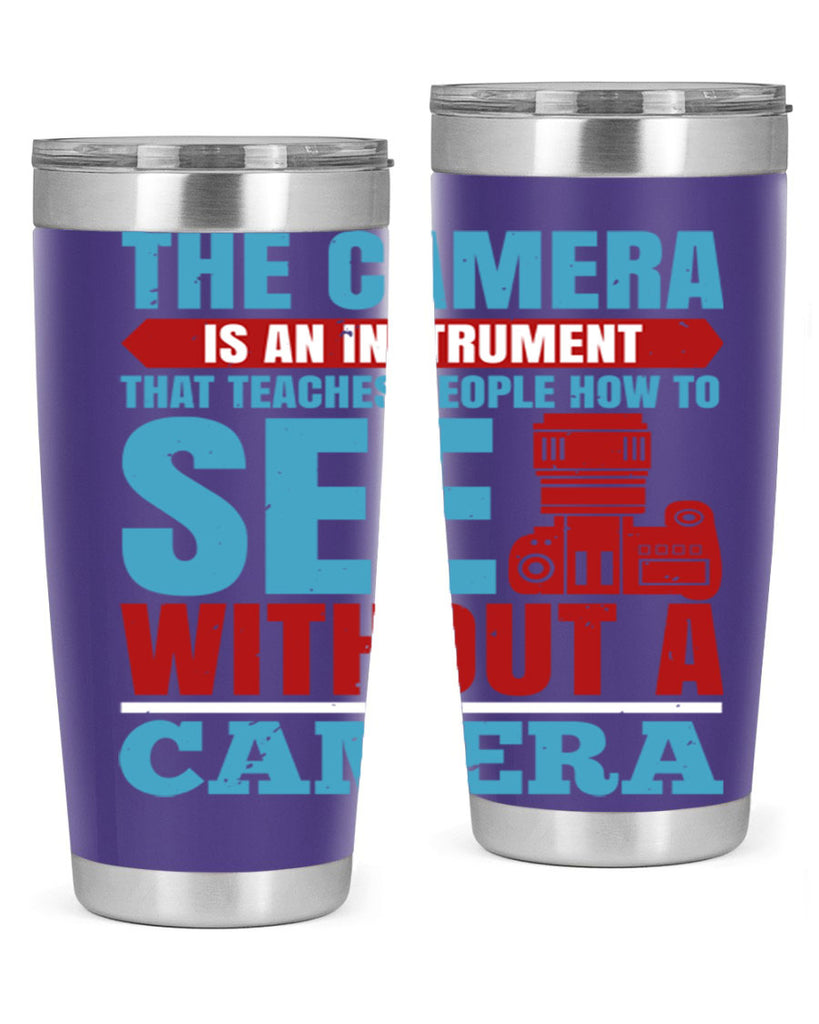 the camera is an instrument 13#- photography- Tumbler