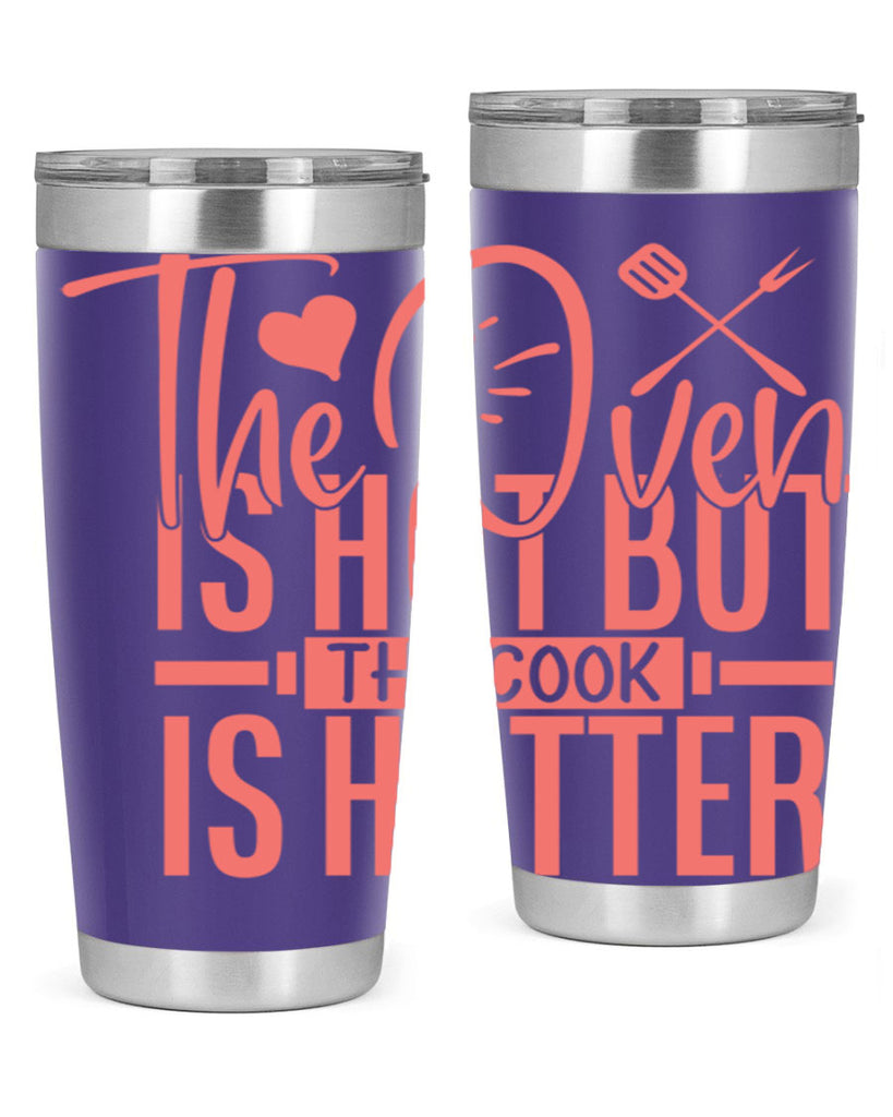 the oven is hot but the cook is hotter 10#- kitchen- Tumbler