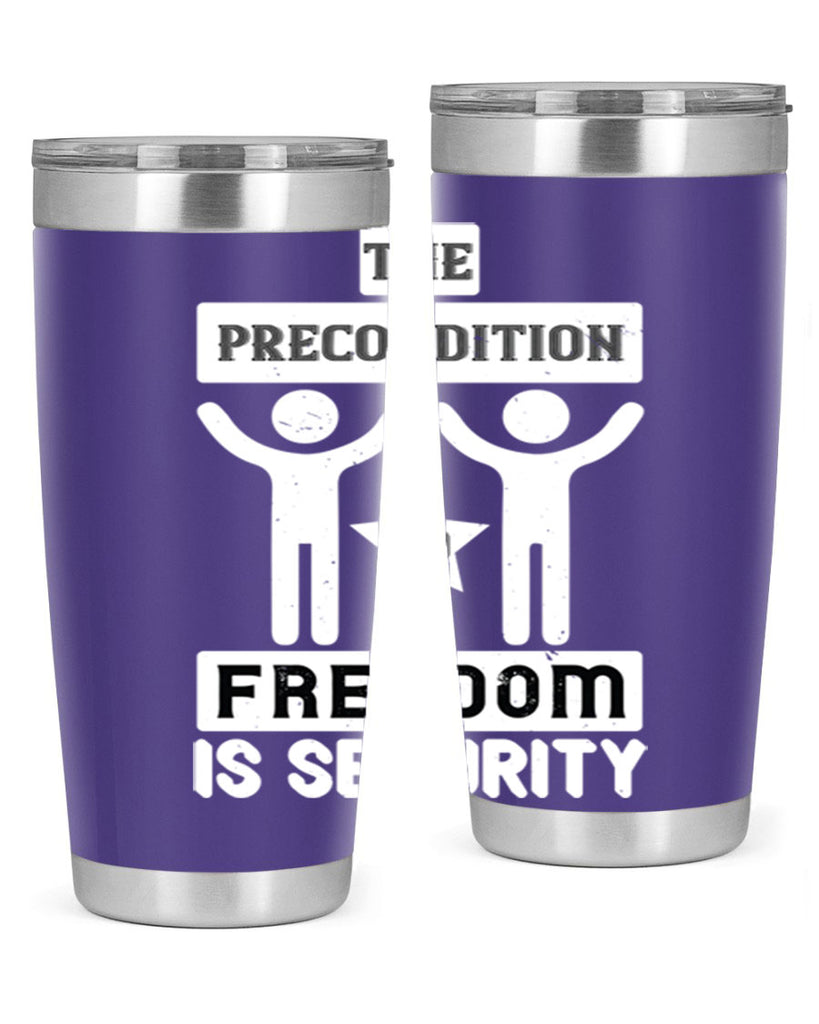 the precondition to freedom is security 28#- Veterns Day- Tumbler