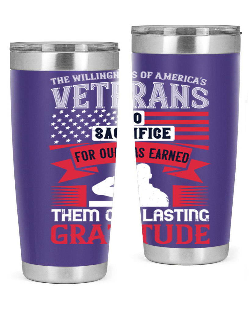 the willingness of americas veterans to sacrifice for our has earned them our lasting gratitude 22#- Veterns Day- Tumbler