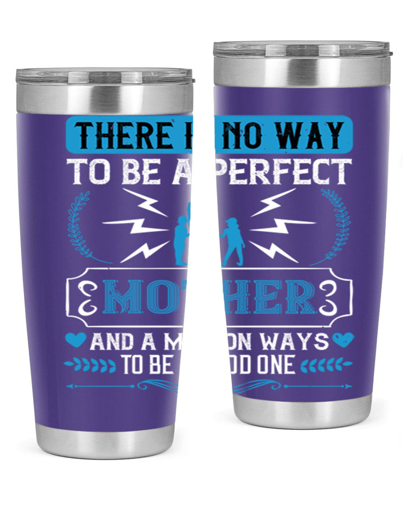 there is no way to be a perfect 23#- mothers day- Tumbler