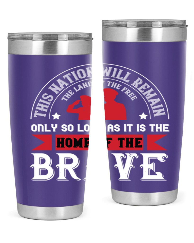 this nation will remain the land of the free only so long as it is the home of the brave 18#- Veterns Day- Tumbler