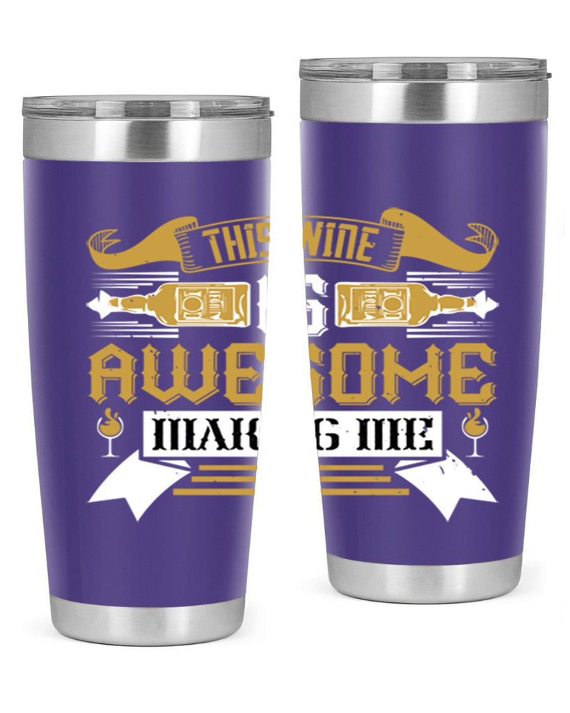 this wine is awesome making me 22#- drinking- Tumbler