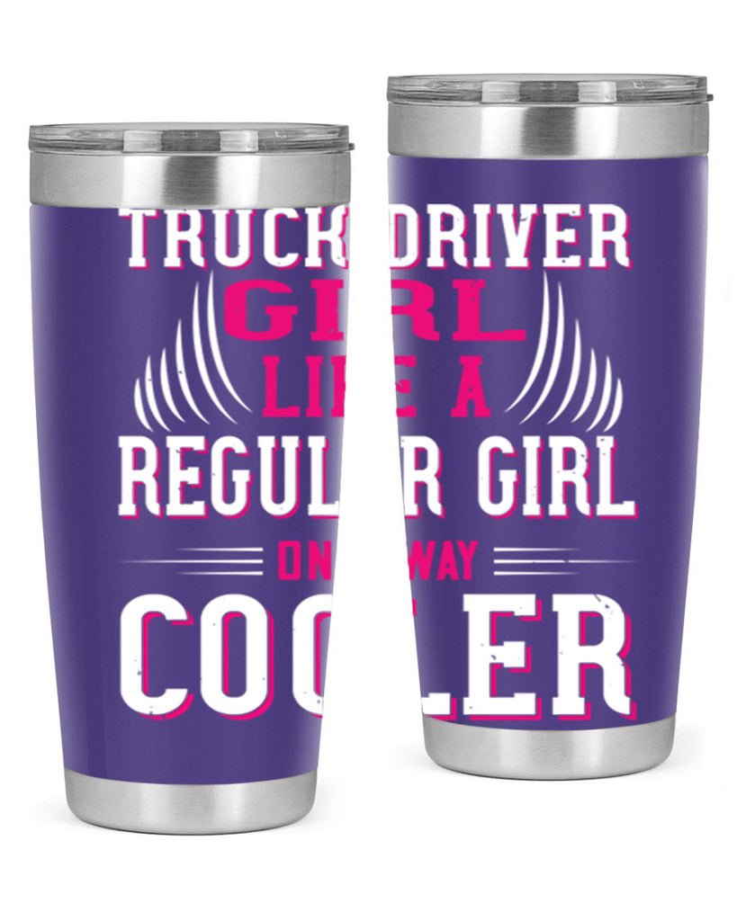 truck driver girl like a regular girl only way cooler Style 16#- truck driver- tumbler