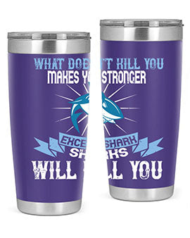 what doesnt kill you makes you stronger except shark sharks will kill you Style 4#- shark  fish- Tumbler