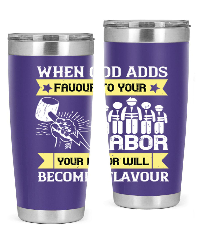 when god adds favour to your labor your labor will becomes flavour 11#- labor day- Tumbler