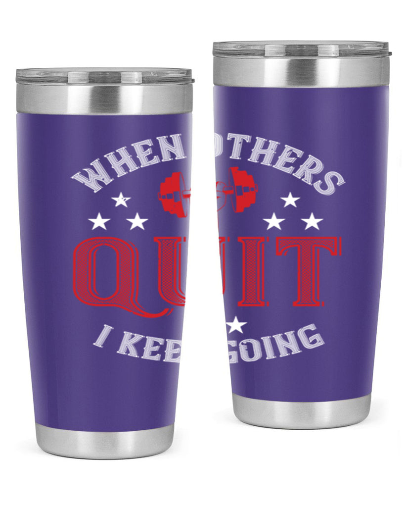 when others quit i keep going 59#- gym- Tumbler