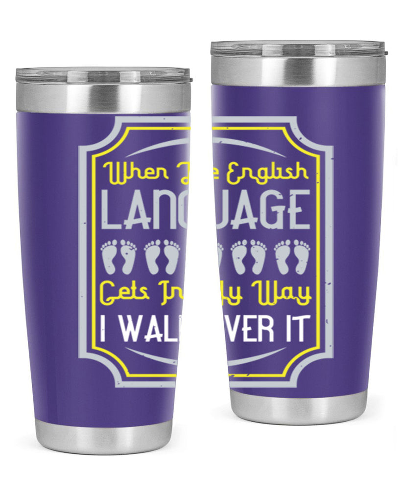 when the english language gets in my way i walk over it 9#- walking- Tumbler