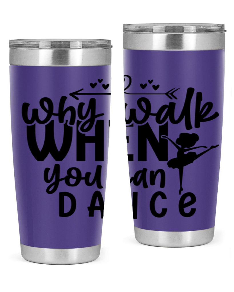 why walk when you can dance 92#- ballet- Tumbler