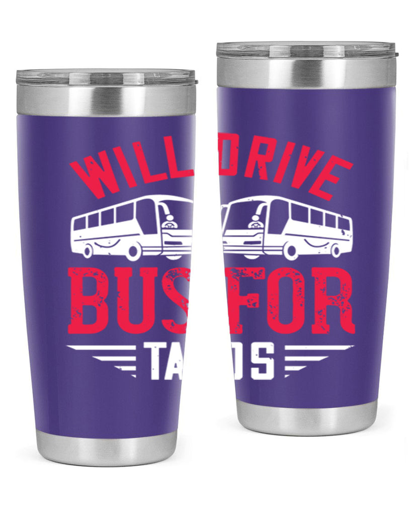will drive bus for tacos Style 7#- bus driver- tumbler