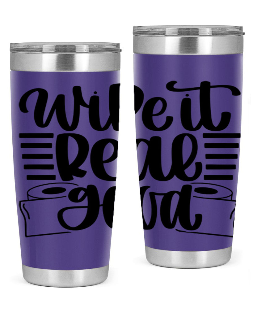 wipe it real good 5#- bathroom- Tumbler