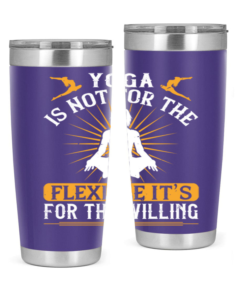 yoga is not for the flexible it’s for the willing 24#- yoga- Tumbler