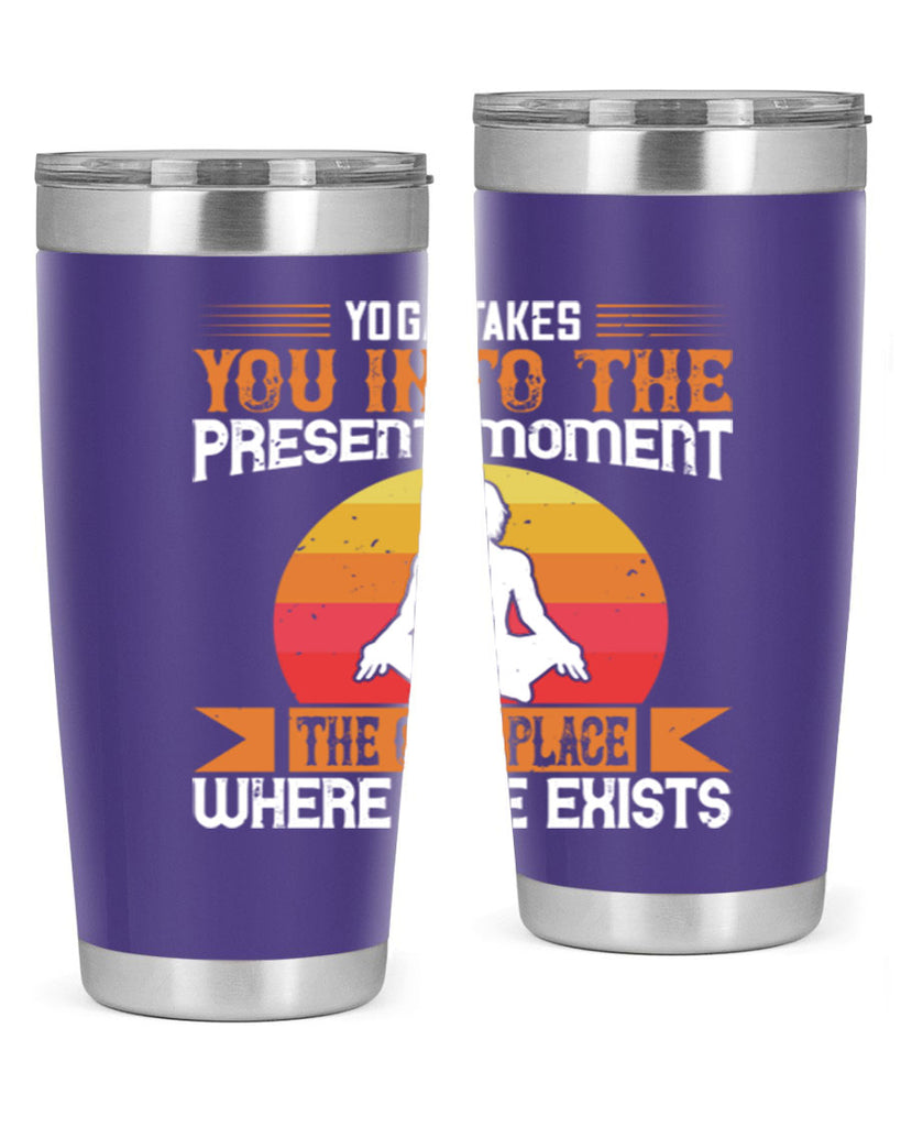 yoga takes you into the present moment the only place where life exists 8#- yoga- Tumbler