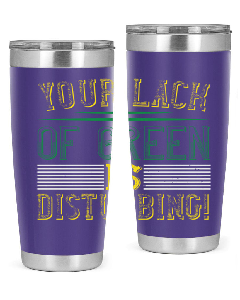 your lack of green is disturbing Style 2#- St Patricks Day- Tumbler