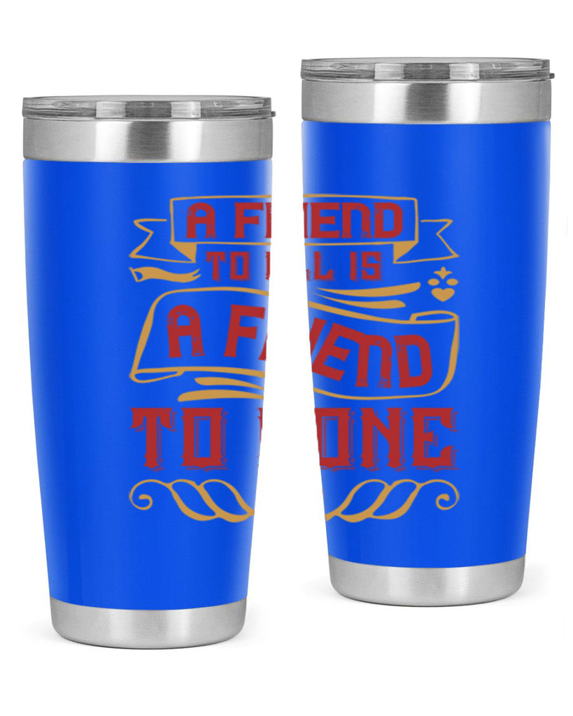 A friend to all is a friend to none Style 12#- Best Friend- Tumbler