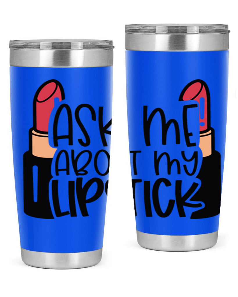 Ask Me About My Lipstick Style 141#- make up- Tumbler