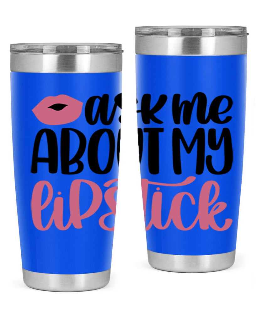 Ask Me About My Lipstick Style 142#- make up- Tumbler