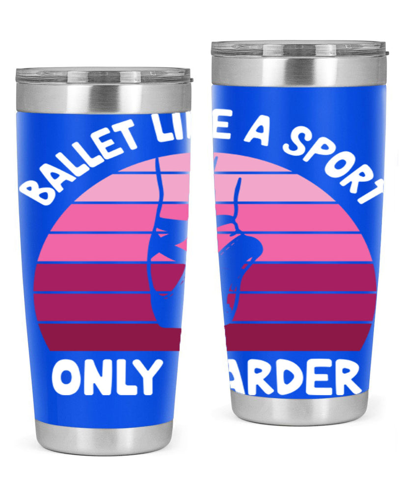 Ballet Like A Sport Only Ballet 16#- ballet- Tumbler