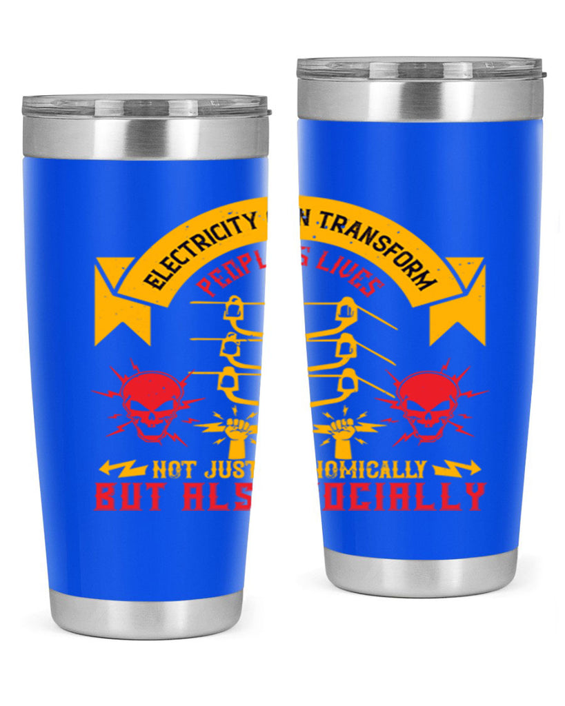 Electricity can transfrom peoples lives not just economically but also socially Style 51#- electrician- tumbler