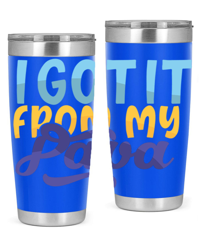 I Got It From My Papa 56#- grandpa - papa- Tumbler