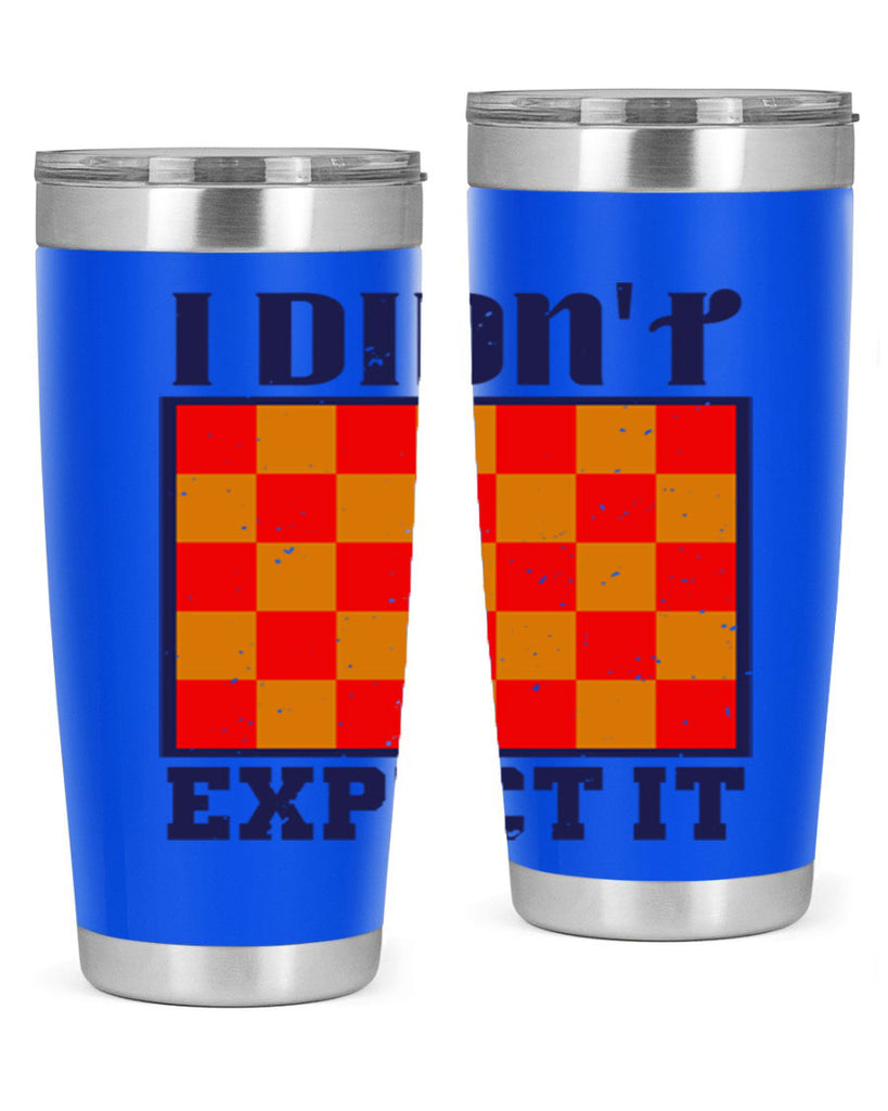 I didnt expect it 48#- chess- Tumbler