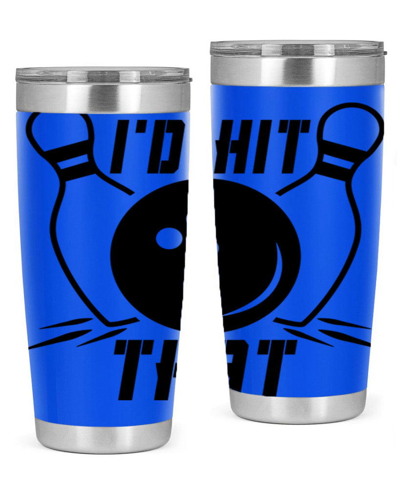 Id hit that 1082#- bowlig- Tumbler