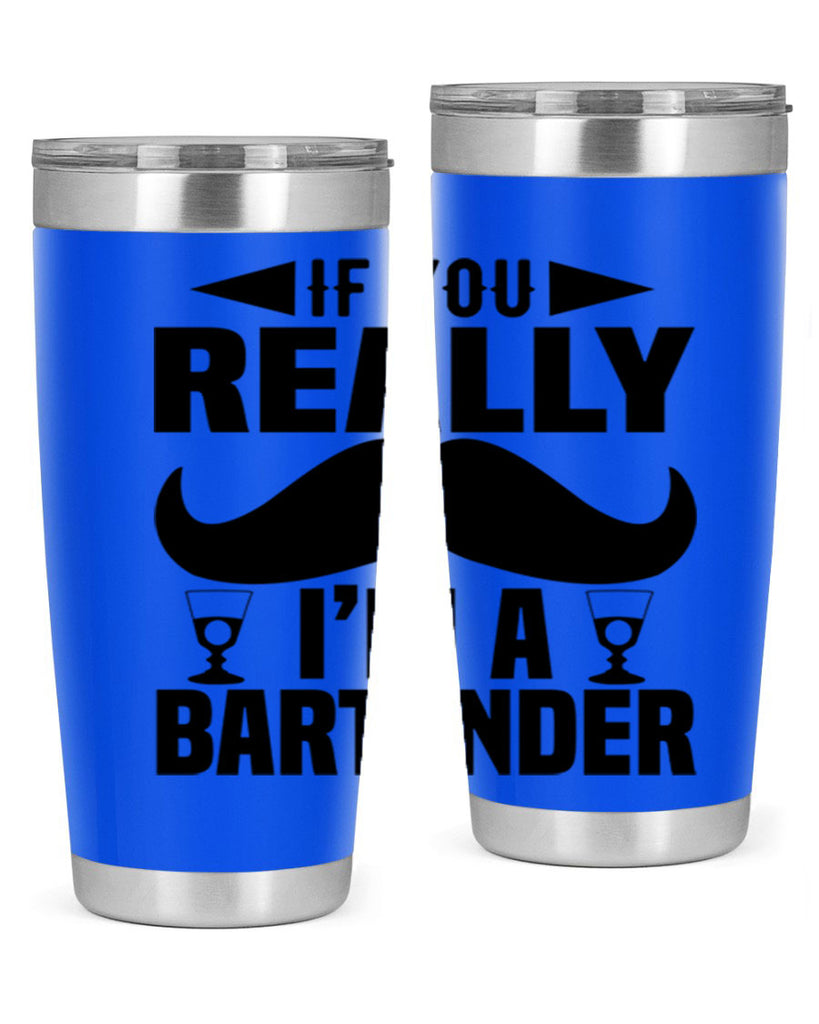 If you really Style 15#- bartender- tumbler