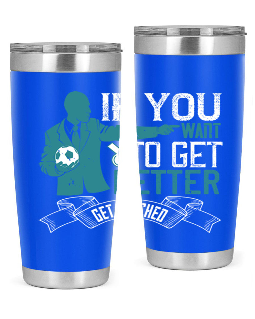 If you want to get better get coached Style 30#- coaching- tumbler