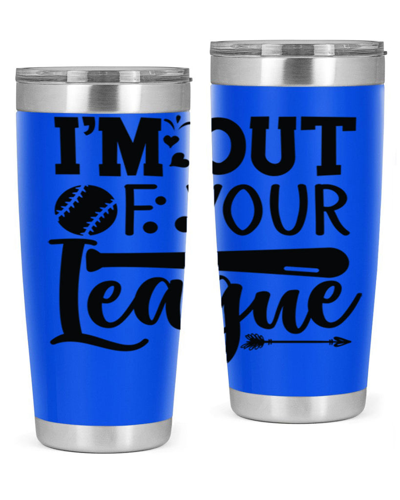 Im Out Of Your League 2069#- baseball- Tumbler