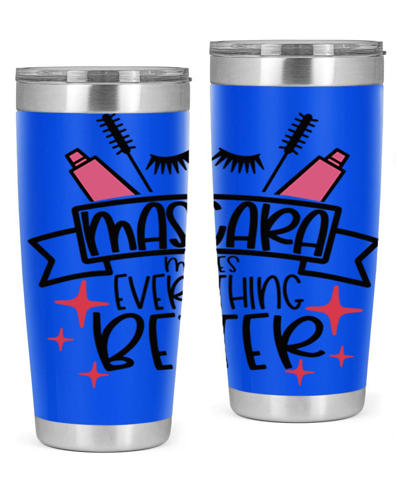 Mascara Makes Everything Better Style 40#- make up- Tumbler