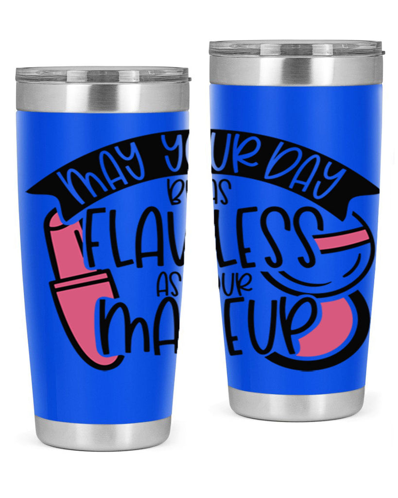 May Your Day Be As Flawless As Your Makeup Style 38#- make up- Tumbler