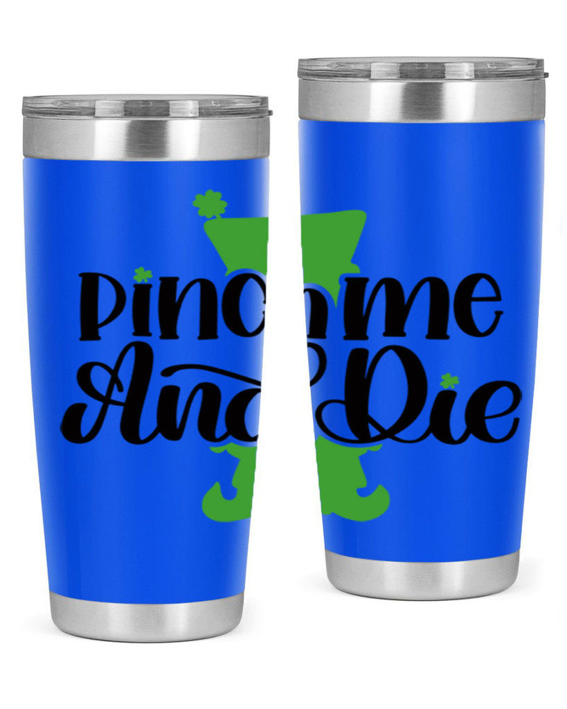Pinch Me And Die Style 38#- St Patricks Day- Tumbler