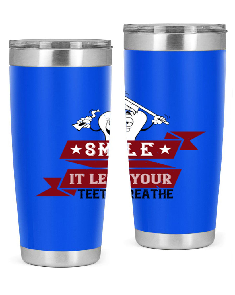 Smile it lets your teeth breathe Style 21#- dentist- tumbler