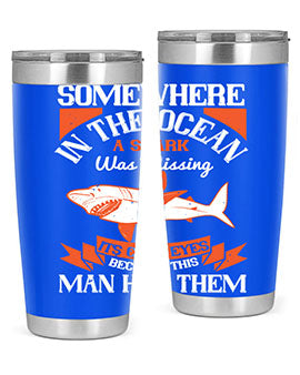 Somewhere in the ocean a shark was missing its cold eyes because this man had them Style 20#- shark  fish- Tumbler